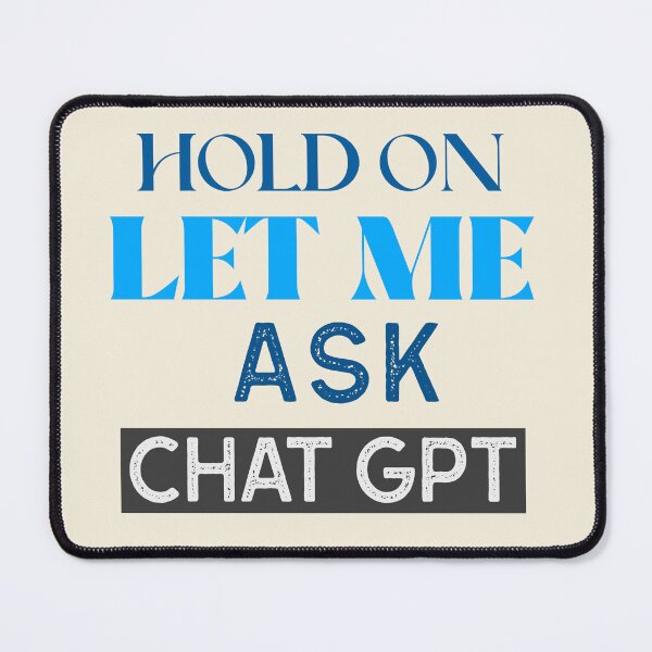 Item preview, HOLD ON LET ME ASK CHAT GPT OPEN AI GPT 4 FUNNY CHAT GPT t-SHIRTS designed and sold by VBRIdesings.