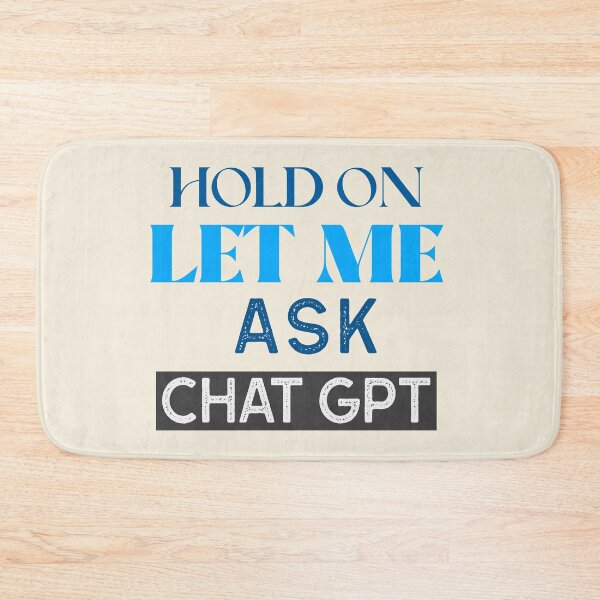 Item preview, HOLD ON LET ME ASK CHAT GPT OPEN AI GPT 4 FUNNY CHAT GPT t-SHIRTS designed and sold by VBRIdesings.