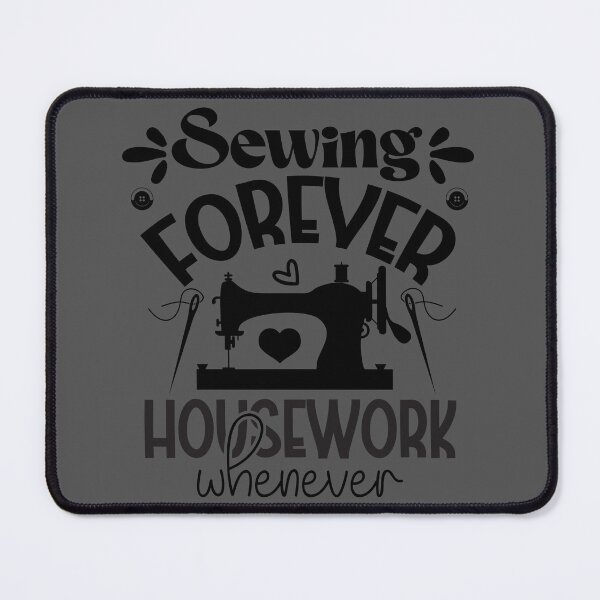 Item preview, Sewing Forever, Housework Whenever designed and sold by DesignRebel138.