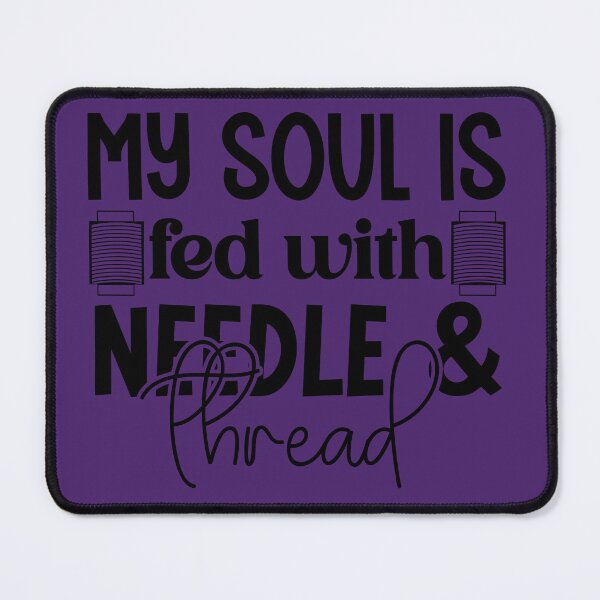 Item preview, My Soul Is Fed With A Needle And Thread designed and sold by DesignRebel138.