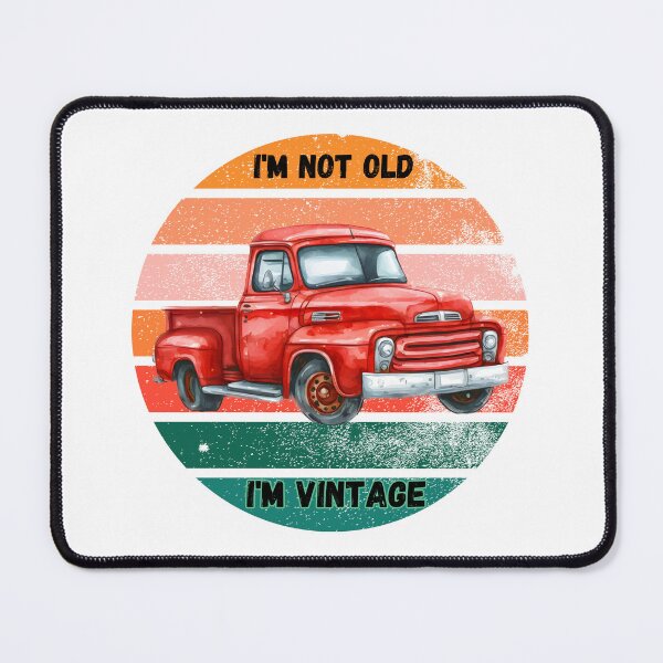 Item preview, I'm not old I'm Vintage-old red truck-vintage red truck designed and sold by Janetlousart.