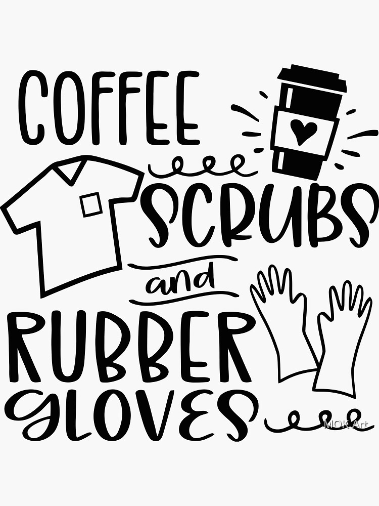 "coffee scrubs and rubber gloves medical nurse quote coffee lovers