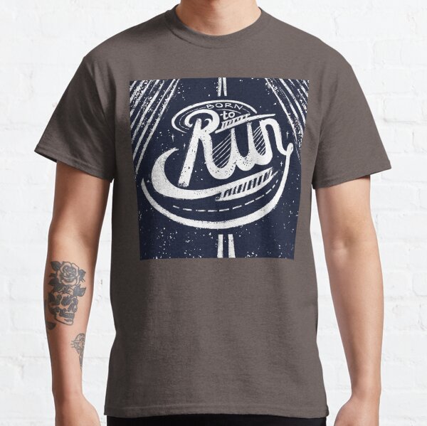 Born to Run Classic T-Shirt