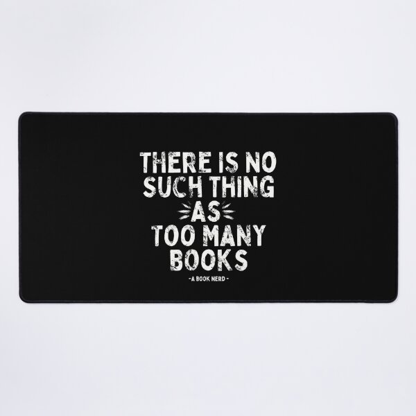 Item preview, There Is No Such Thing As Too Many Books - A Book Nerd- In White designed and sold by Mitch616Art.