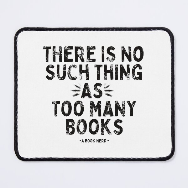 Item preview, There Is No Such Thing As Too Many Books - A Book Nerd- In Black designed and sold by Mitch616Art.