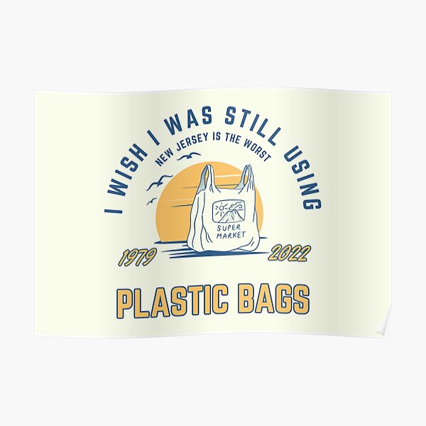 I wish i was still using plastic bags Poster