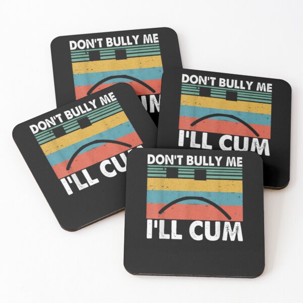 Item preview, Dont Bully Me Ill Cum designed and sold by BlackOuteShop.