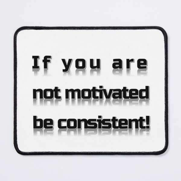 Item preview, If your not motivated be consistent by Brandon Cable  designed and sold by BrandonArtWorld.