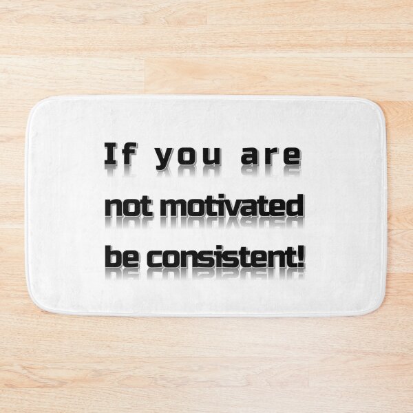 Item preview, If your not motivated be consistent by Brandon Cable  designed and sold by BrandonArtWorld.