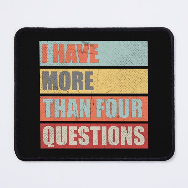 Item preview, I Have More Than Four Questions - Funny designed and sold by RedArtsDesign.