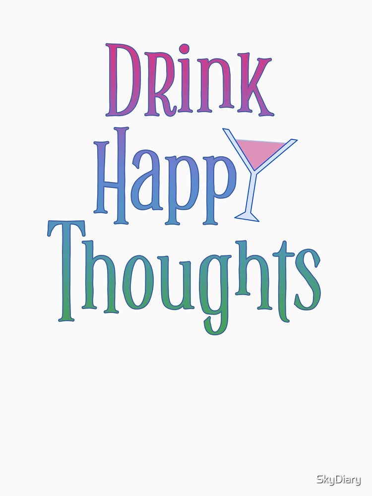 Thumbnail 7 of 7, Classic T-Shirt, Drink Happy Thoughts designed and sold by SkyDiary.
