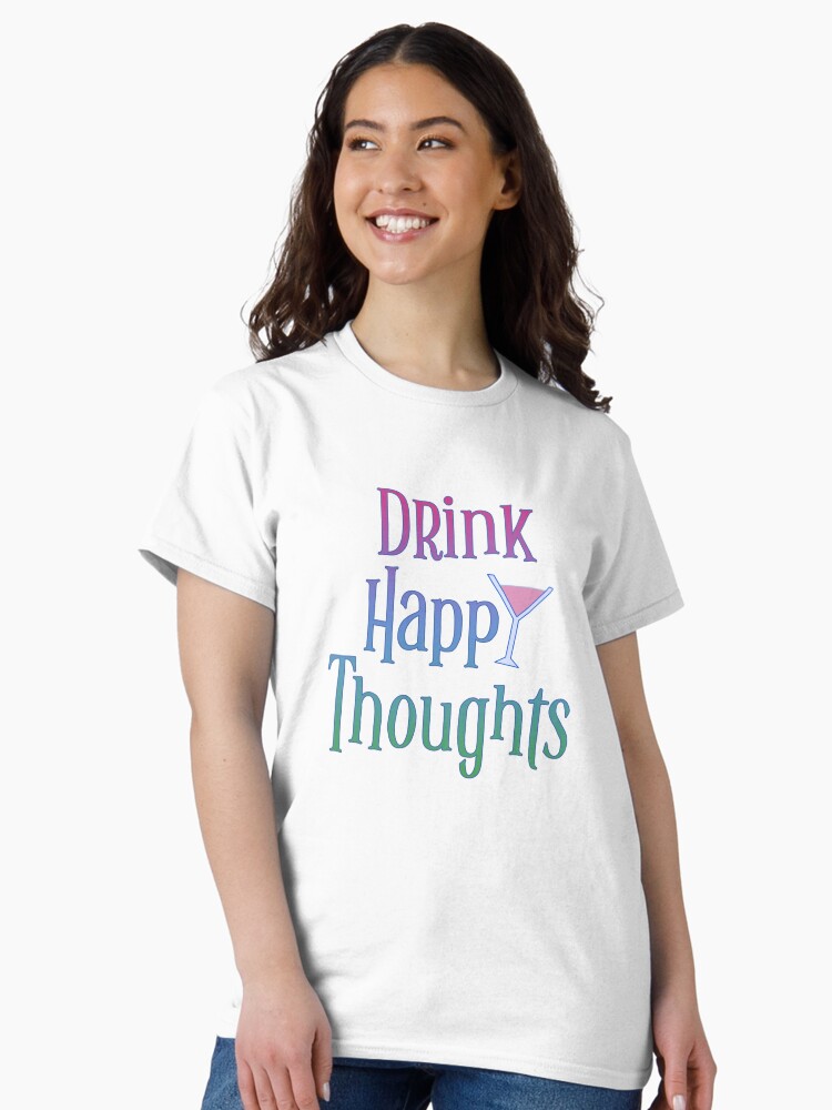 Thumbnail 2 of 7, Classic T-Shirt, Drink Happy Thoughts designed and sold by SkyDiary.