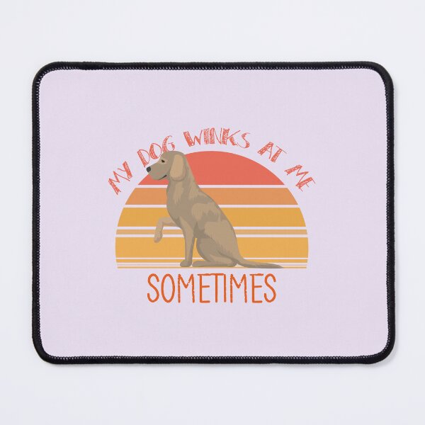 Item preview, MY DOG WINKS AT ME SOMETIMES designed and sold by 1999jack.