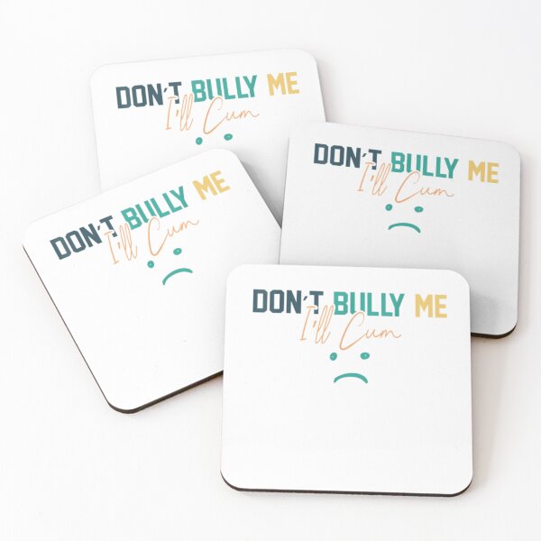 Item preview, Dont Bully Me Ill Cum designed and sold by BlackOuteShop.