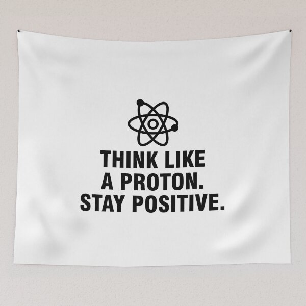 Item preview, Think like a proton Stay positive designed and sold by allthetees.