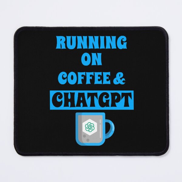 Item preview, RUNNING ON COFFEE AND CHAT GPT OPEN AI GPT 4 FUNNY CHAT GPT t-SHIRTS designed and sold by VBRIdesings.