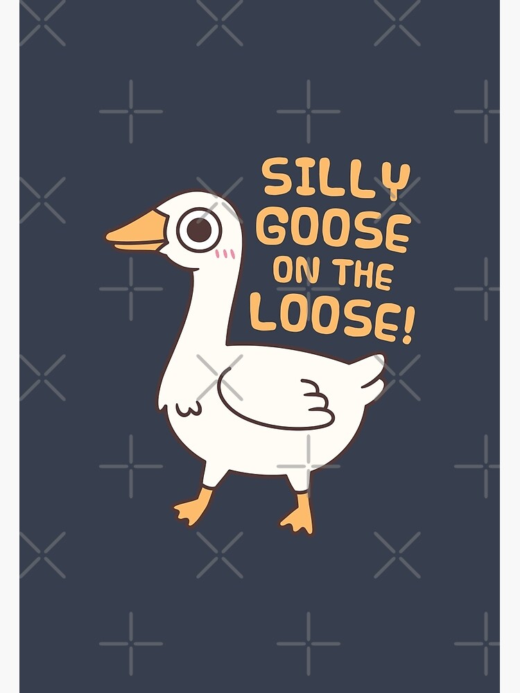 Cute Silly Goose On The Loose Funny Saying Poster for Sale by rustydoodle