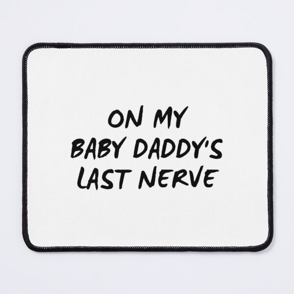 Item preview, On My Baby Daddys Last Nerve designed and sold by AshersEmpo.