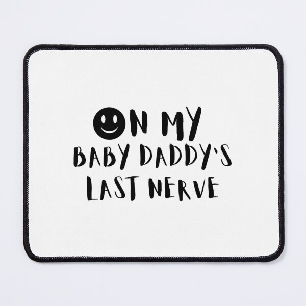 Item preview, On My Baby Daddys Last Nerve designed and sold by AshersEmpo.