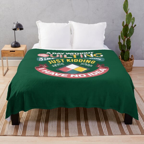 Item preview, A Day Without Quilting is Like... Just Kidding I Have No Idea T-Shirt designed and sold by CarmelitaJoanie.