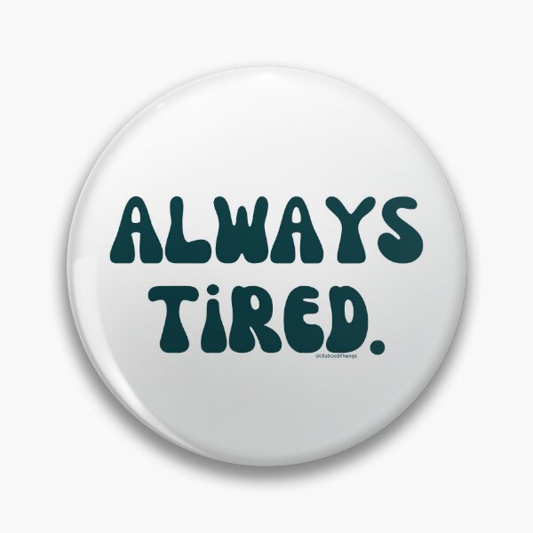 Artikelvorschau, Always Tired, v15 | @lilsboobthangs entworfen und verkauft von lilsboobthangs.