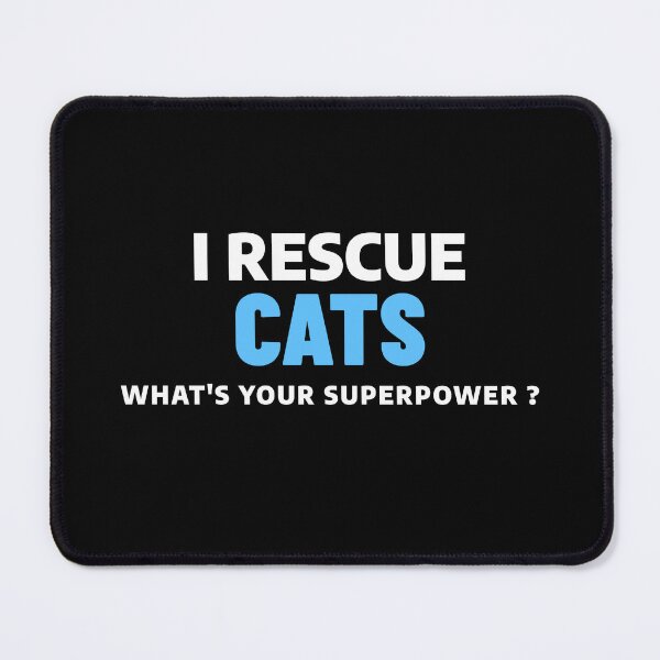 Item preview, i rescue cats what's your superpower ? - cat quote funny superpower designed and sold by STELATO.