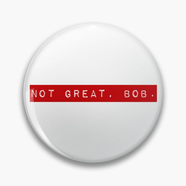 Item preview, Not Great, Bob. designed and sold by OpaDopa.