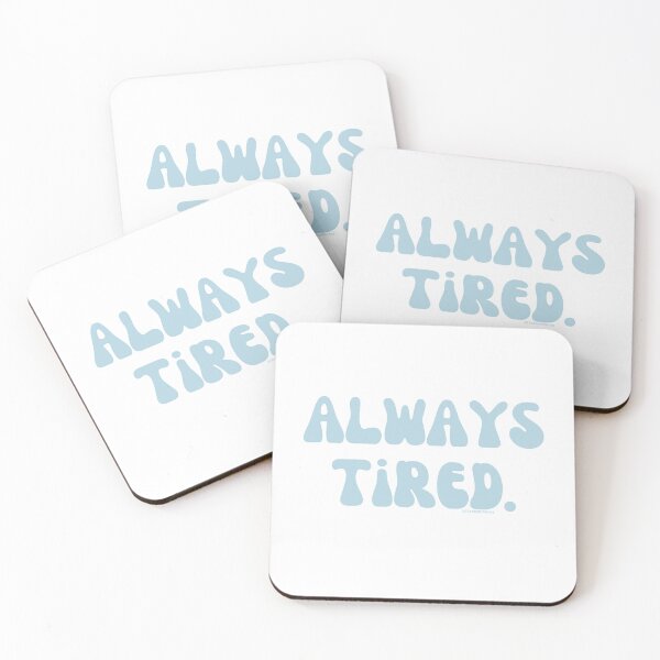 Item preview, Always Tired, v20 | @lilsboobthangs designed and sold by lilsboobthangs.