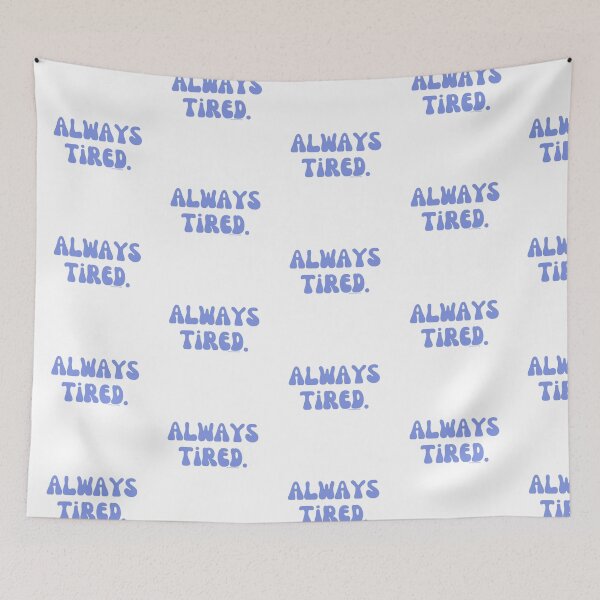 Item preview, Always Tired, v21 | @lilsboobthangs designed and sold by lilsboobthangs.