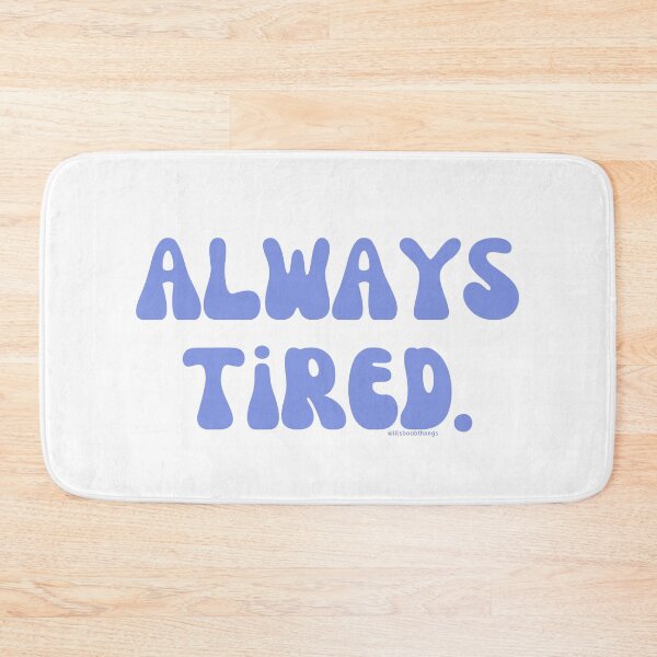 Item preview, Always Tired, v21 | @lilsboobthangs designed and sold by lilsboobthangs.