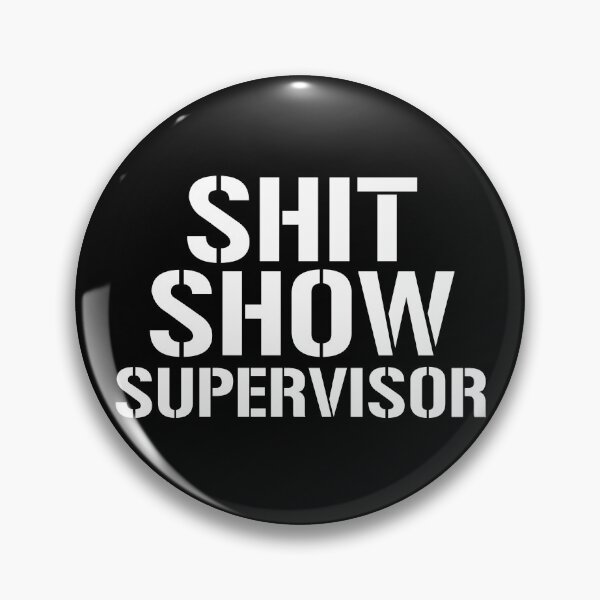 Item preview, Shit Show Supervisor Funny Sarcastic Shit Show Supervisor Gear designed and sold by DynamicDesign.