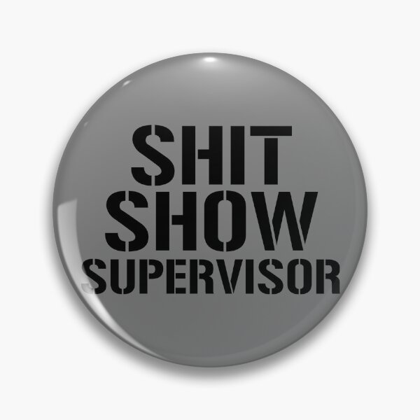 Item preview, Shit Show Supervisor Funny Sarcastic Shit Show Supervisor Gear designed and sold by DynamicDesign.