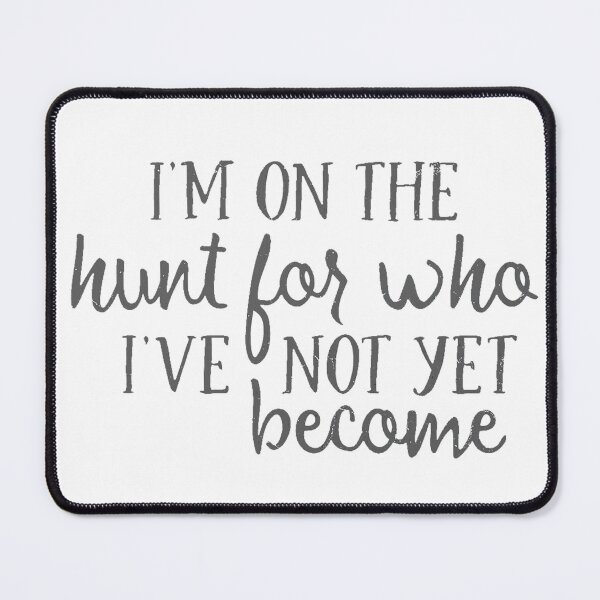 Item preview, I'm On The Hunt For Who I've Not yet Become designed and sold by aldyThomsky.