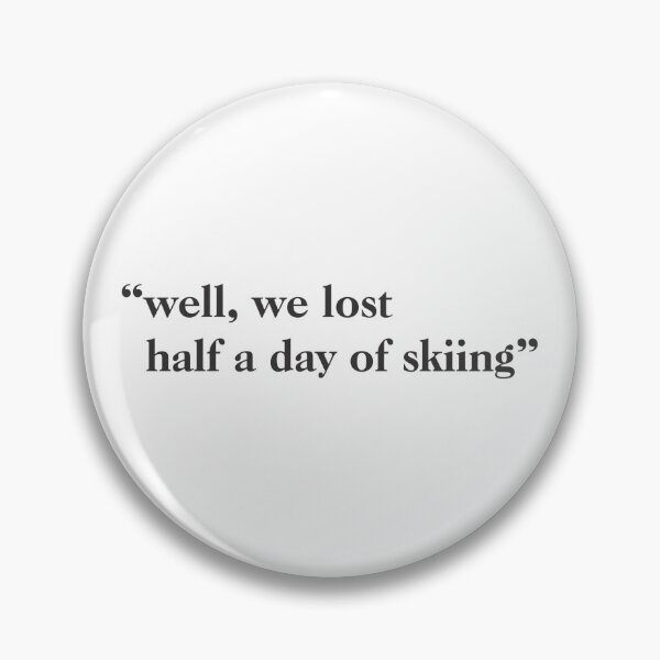 Item preview, We Lost Half A Day Of Skiing designed and sold by Mimis-Emporium.