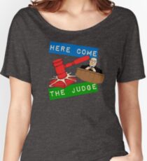 Here Come the Judge Women's Relaxed Fit T-Shirt