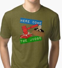 Here Come the Judge Tri-blend T-Shirt