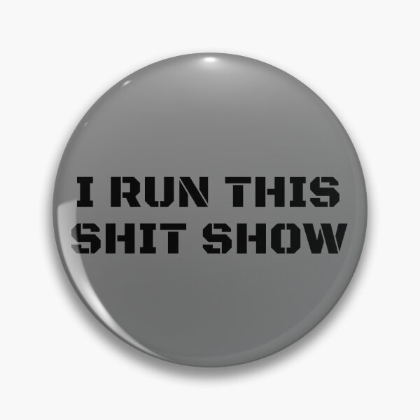 Item preview, I Run This Shit Show Funny Sarcastic Shit Show Supervisor Gear designed and sold by DynamicDesign.