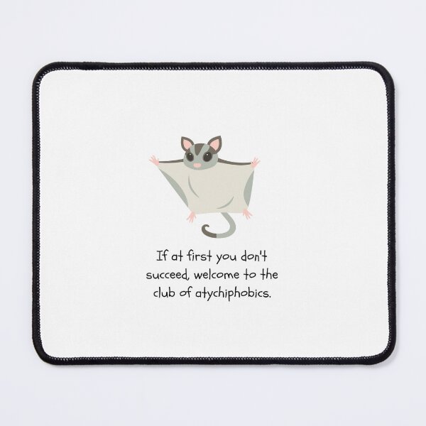 Item preview, If at first you don't succeed, welcome to the club of atychiphobics (with Sugar Glider illustration and white background) designed and sold by RM-Journey.
