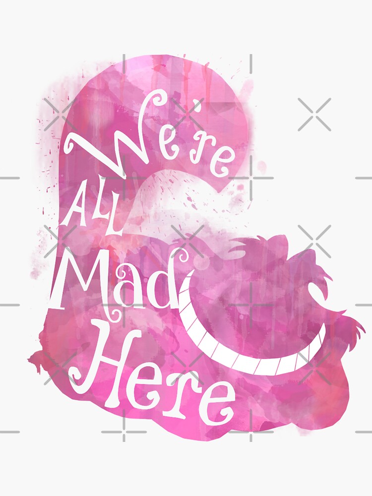 Disover We're All Mad Here Sticker