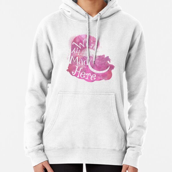 We're All Mad Here Pullover Hoodie