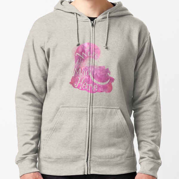 We're All Mad Here Zipped Hoodie