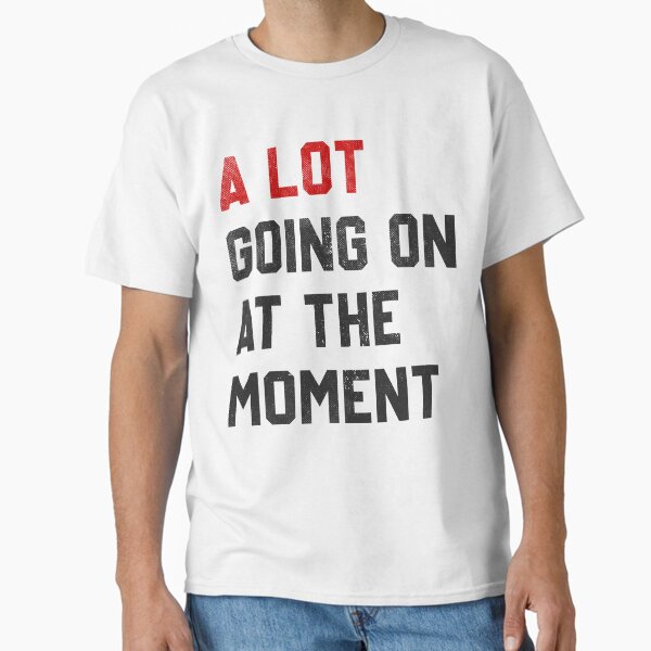 Item preview, A Lot Going On At The Moment funny saying designed and sold by lettersquad.