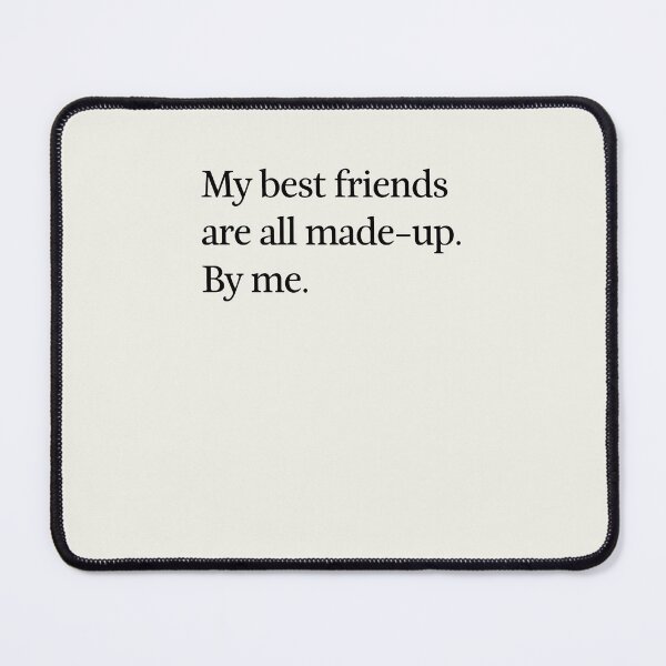 Item preview, My best friends are all made-up. designed and sold by DebbieDoesDogs.