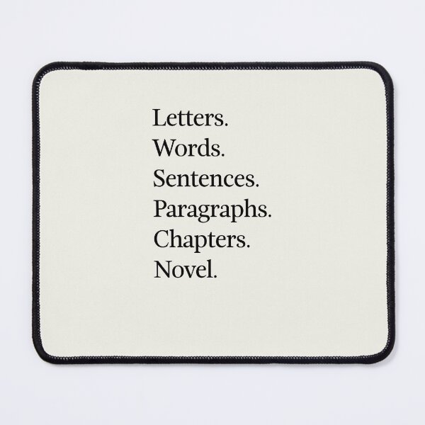 Item preview, Letters Words Sentences Paragraphs Chapters Novel. designed and sold by DebbieDoesDogs.