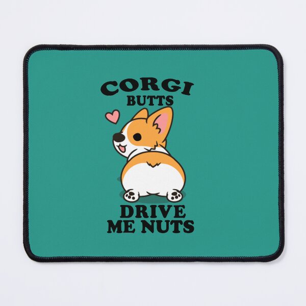 Item preview, CORGI BUTTS DRIVE ME NUTS designed and sold by Puppyofday.