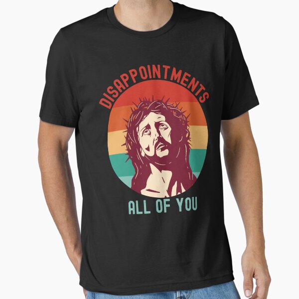 Item preview, Disappointments All Of You Funny Jesus Sarcastic Humor Mens Womens Kids designed and sold by pipsmerch.