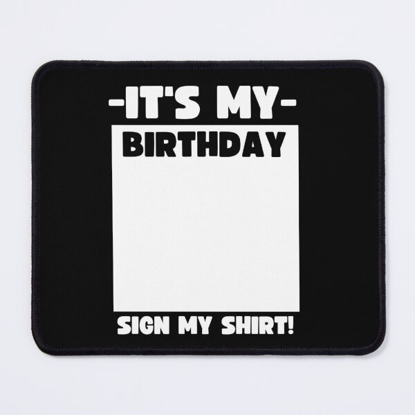 Item preview, It's my birthday sign my shirt! designed and sold by Adorable Designs.