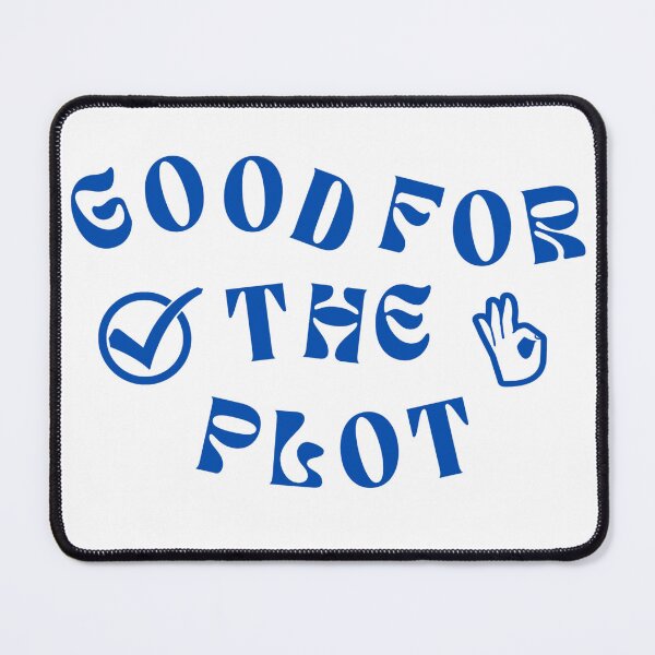 Item preview, Good For The Plot blue lettering quote designed and sold by SoftBlushSarah.