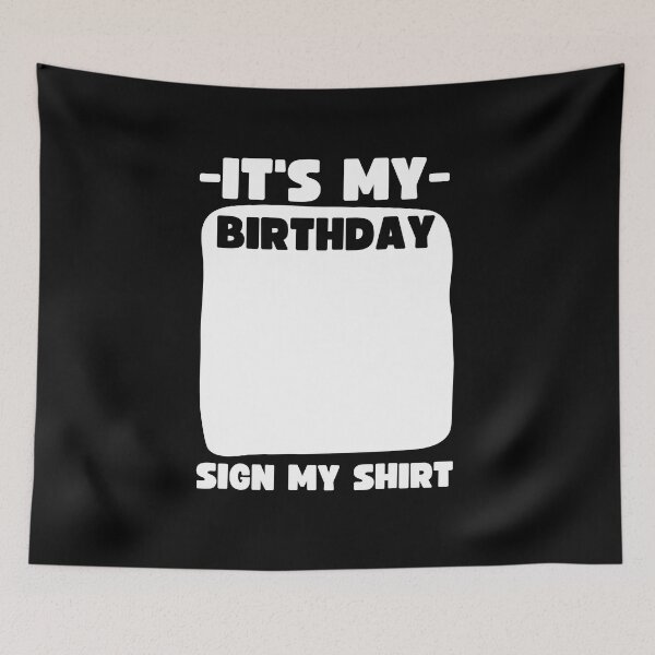 Item preview, It's my birthday sign my shirt! designed and sold by Adorable Designs.