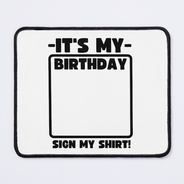 Item preview, It's my birthday sign my shirt! designed and sold by Adorable Designs.